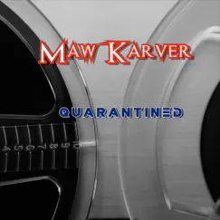 Quarantined - Single by Maw Karver album reviews, ratings, credits