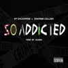 So Addicted (feat. Shafone Collier) - Single album lyrics, reviews, download