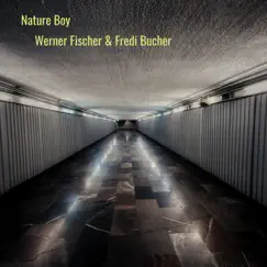 Nature Boy - Single by Werner Fischer & Fredi Bucher album reviews, ratings, credits