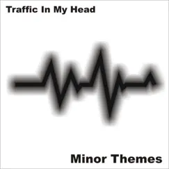 Minor Themes (2020 Remastered Version) - EP by Traffic in My Head album reviews, ratings, credits