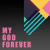 My God Forever - Single album lyrics, reviews, download