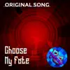 Choose My Fate - Single album lyrics, reviews, download
