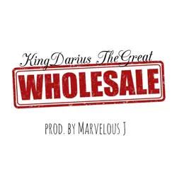 WHOLESALE (Remastered) - Single by KingDarius TheGreat album reviews, ratings, credits