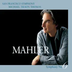 Mahler: Symphony No. 6 by Michael Tilson Thomas & San Francisco Symphony album reviews, ratings, credits