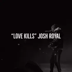 Love Kills - Single by Josh Royal album reviews, ratings, credits