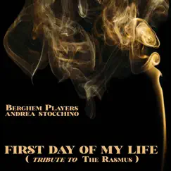 First Day of My Life (Tribute to the Rasmus) [feat. Andrea Stocchino] - Single by Berghem Players album reviews, ratings, credits
