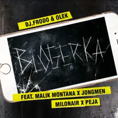 Blogerka (feat. Peja, Jongmen & OLEK) - Single by Dj.Frodo, Malik Montana, Milonair & OLEK album reviews, ratings, credits