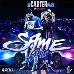Same Shit (feat. Key Glock) - Single by Lil Carter Park album reviews, ratings, credits