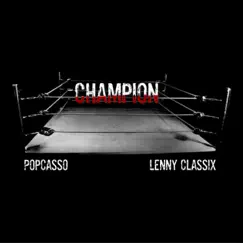 Champion (feat. Lenny Classix) - Single by Popcasso album reviews, ratings, credits