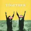 Together Remix (Tōth) - Single album lyrics, reviews, download