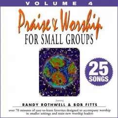 Praise & Worship For Small Groups (Whole Hearted Worship) [Volume 4] by Oasis Worship & Randy Rothwell album reviews, ratings, credits