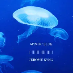 Mystic Blue (Instrumental) - Single by Jerome Kyng album reviews, ratings, credits