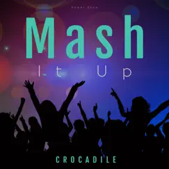 Mash It Up - Single by Crocadile album reviews, ratings, credits