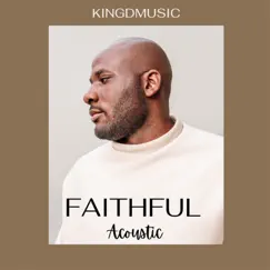 Faithful (Acoustic) - Single by Kingdmusic album reviews, ratings, credits