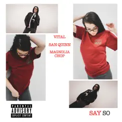 Say So (feat. San Quinn & Magnolia Chop) - Single by Vital album reviews, ratings, credits