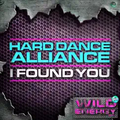I Found You - Single by Hard Dance Alliance album reviews, ratings, credits