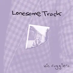 Lonesome Track - Single by Vic Ruggiero album reviews, ratings, credits