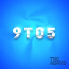 9 To 5 - Single by Tré Adams album reviews, ratings, credits