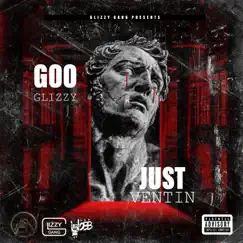 Just Ventin' by Goo Glizzy album reviews, ratings, credits