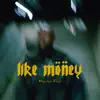 Like Money - Single album lyrics, reviews, download