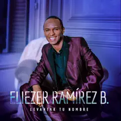 Levantar Tu Nombre by Eliezer Ramirez B album reviews, ratings, credits