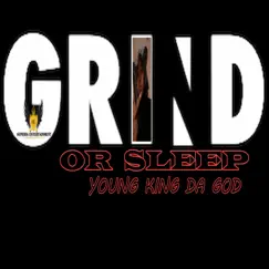 Grind or Sleep - Single by Young King DA GOD album reviews, ratings, credits