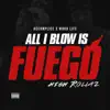 All I Blow Is Fuego - Single album lyrics, reviews, download