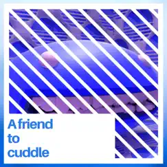 A Friend to Cuddle Song Lyrics