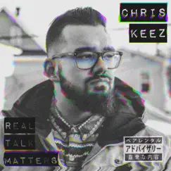 Real Talk Matters by ChRIS KEEZ album reviews, ratings, credits