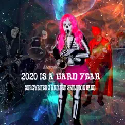 2020 Is a Hard Year by Songwriter X and the Skeleton Band album reviews, ratings, credits