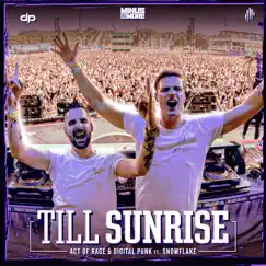 Till Sunrise (feat. Snowflake) - Single by Act of Rage & Digital Punk album reviews, ratings, credits