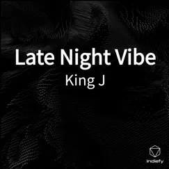 Late Night Vibe - Single by King J album reviews, ratings, credits