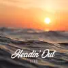 Headin' Out (Live) - Single album lyrics, reviews, download