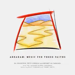 Abraham: Music for Three Faiths (feat. Jazzaar Global Ensemble & Billy Cobham) by Gil Goldstein, Fritz K Renold & Mehmet Ali Sanlıkol album reviews, ratings, credits