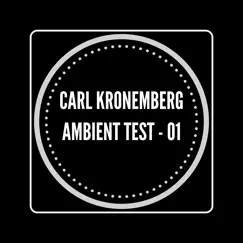 Ambient Test - 01 - Single by Carl Kronemberg album reviews, ratings, credits