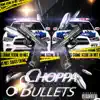 Choppa Bullets - Single album lyrics, reviews, download