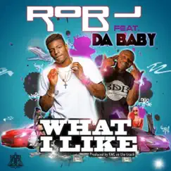 What I Like (feat. DaBaby) - Single by Rob J album reviews, ratings, credits