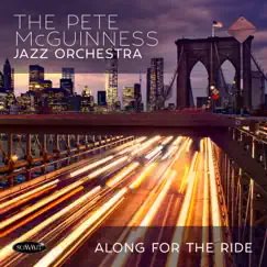 Along for the Ride by Pete McGuinness Jazz Orchestra album reviews, ratings, credits