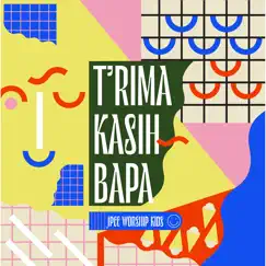 T'rima Kasih Bapa - Single by JPCC Worship Kids album reviews, ratings, credits