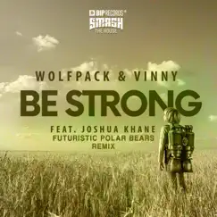 Be Strong (feat. Joshua Khane) [Futuristic Polar Bears Remix] Song Lyrics