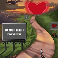 To Your Heart - Single by Stevie Valentine album reviews, ratings, credits
