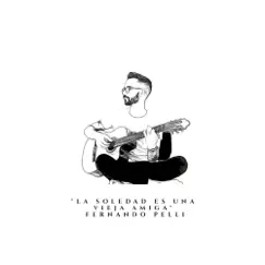 La Soledad Es una Vieja Amiga - Single by Fernando Pelli album reviews, ratings, credits