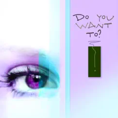 Do You Want To? Song Lyrics