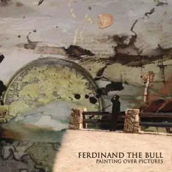 Painting Over Pictures by Ferdinand The Bull album reviews, ratings, credits