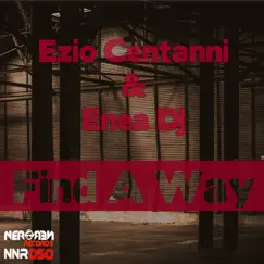 Find a Way - Single by Ezio Centanni & Enea DJ album reviews, ratings, credits