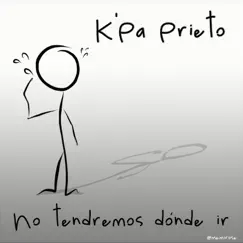 No Tendremos Dónde Ir - Single by Kpa Prieto album reviews, ratings, credits