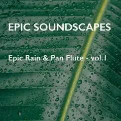 Epic Rain & Pan Flute - Vol. 1 - EP by Epic Soundscapes album reviews, ratings, credits