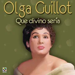 Que Divino Sería by Olga Guillot album reviews, ratings, credits