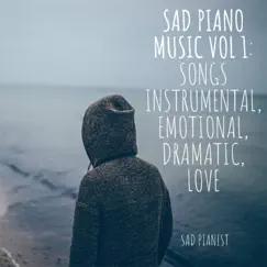 Sad Piano Music vol 1: Songs Instrumental, Emotional, Dramatic, Love by Sad Pianist album reviews, ratings, credits