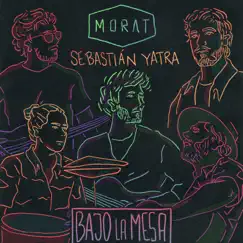 Bajo la Mesa - Single by Morat & Sebastián Yatra album reviews, ratings, credits